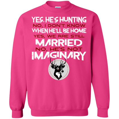 He's Hunting I Don't Know When He Be Home We Are Still Married He's Not Imaginary My Hunting Husband Shirt For Wife Heliconia