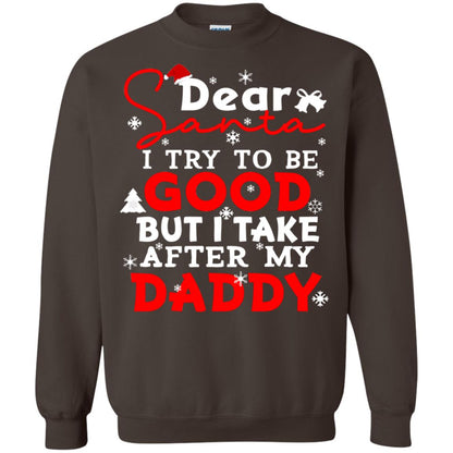 Dear Santa I Try To Be Good But I Take After My Daddy Ugly Christmas Family Matching Shirt Dark Chocolate