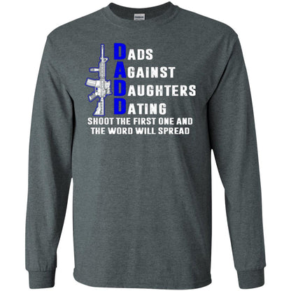 Dads Against Daughters Dating Shoot The First One And The Word Will Spread Shirt Dark Heather