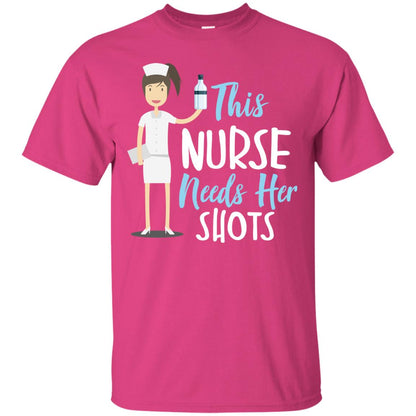 This Nurse Needs Her Shots Funny Saying T-shirt For Nurse Heliconia