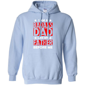 I Am A Badass Dad Like My Father Before MeG185 Gildan Pullover Hoodie 8 oz.