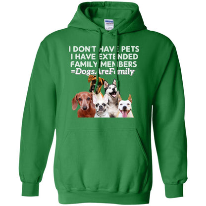 I Don't Have Pets I Have Extended Family Members Shirt Irish Green