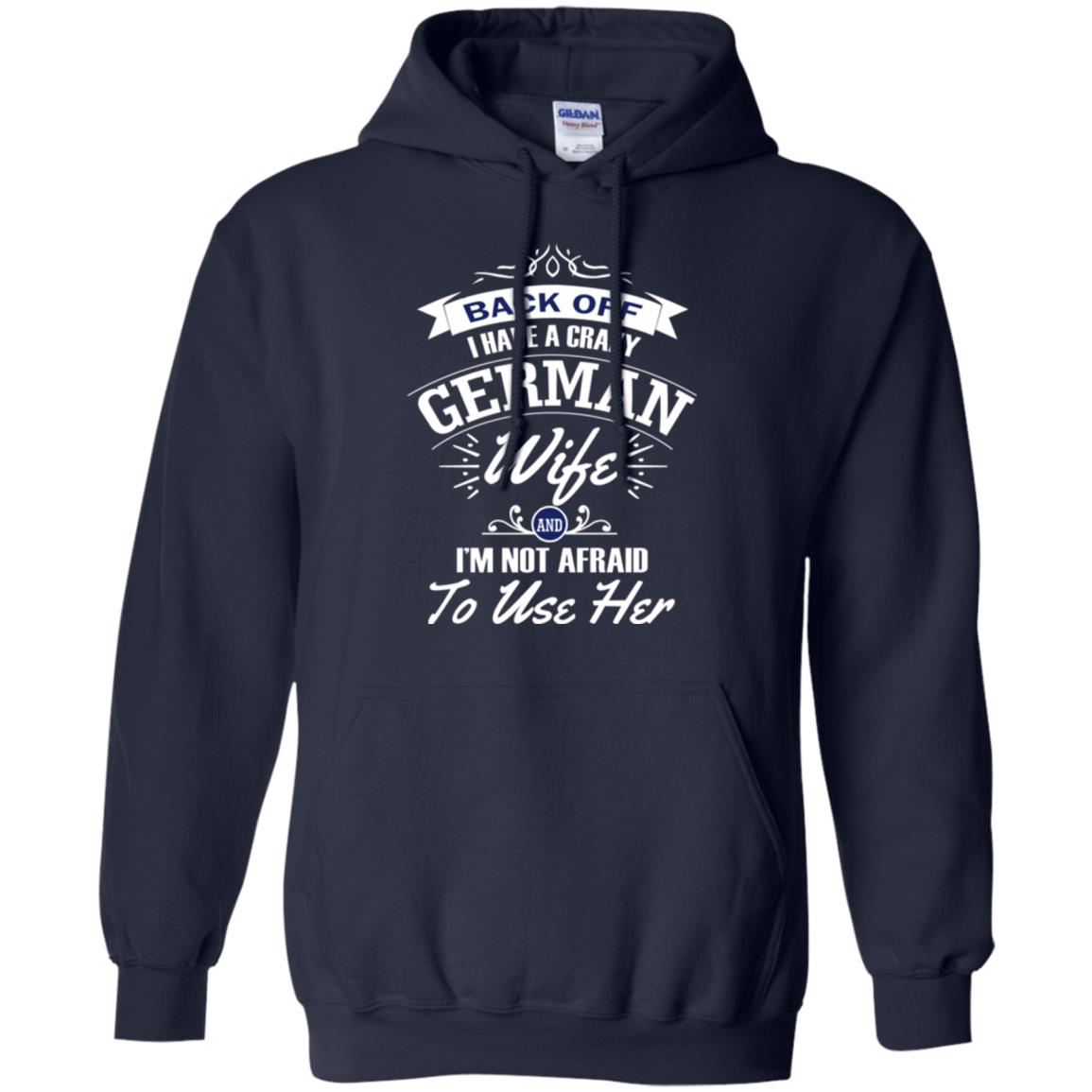 Back Of I Have A Crazy German Wife And Im Not Afraid To Use Her Navy