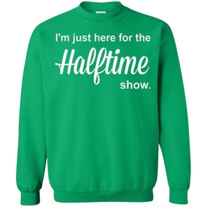 Marching Band T-shirt I_m Just Here For The Halftime Show Irish Green