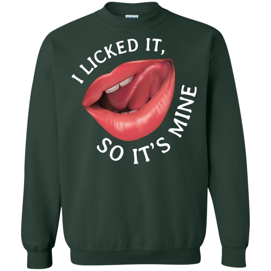 I Licked It So It's Mine Shirt Forest Green