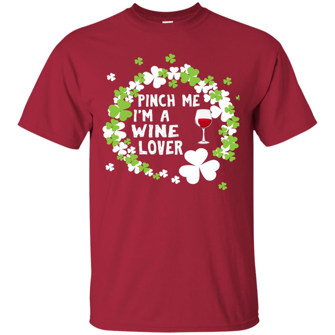 Pinch Me Im Wine Lover Shirt Cardinal
