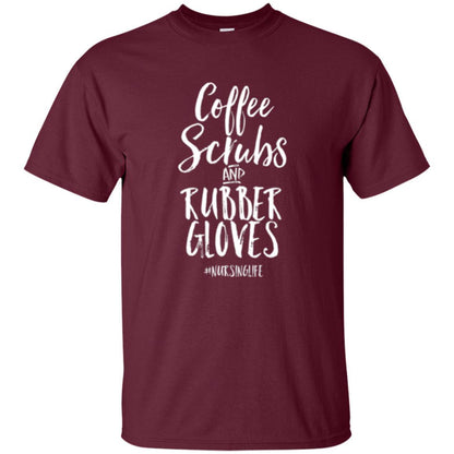 Nurse T-shirt Coffee Scrubs And Rubber Gloves Maroon
