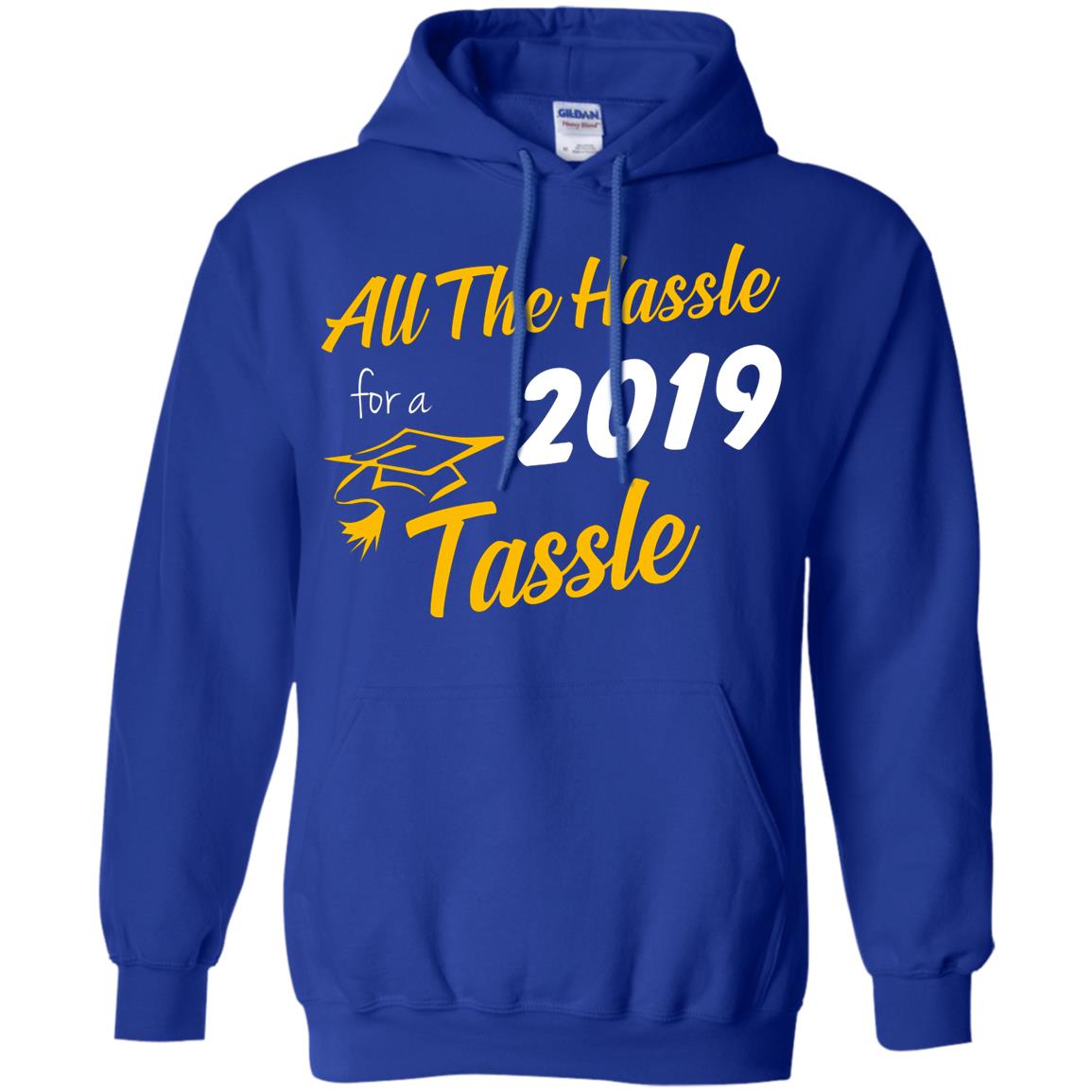 All The Hassle For A 2019 Tassel Graduation Gift Shirt Royal