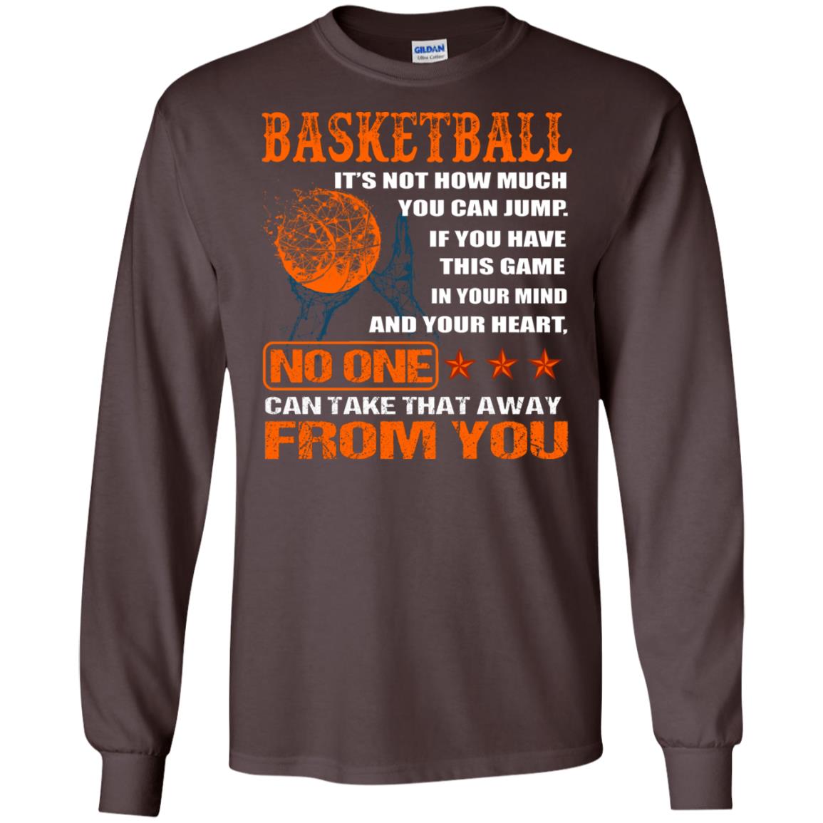 Basketball Its Not How Much You Can Jump No One Can Take That Away From You Dark Chocolate