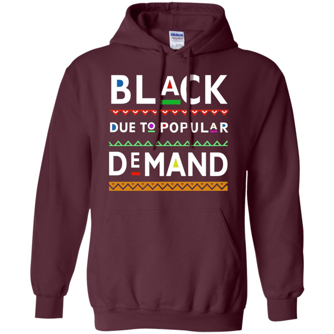 Black Due To Popular Demand Tshirt Maroon