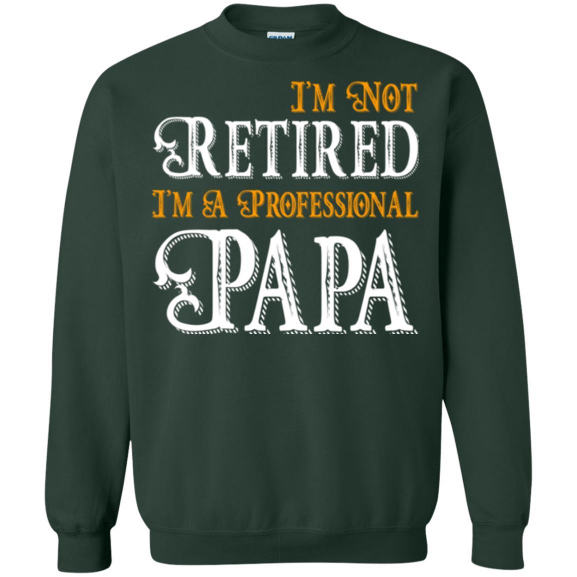 Papa T-shirt I'm Not Retired I'm A Professional Papa Forest Green
