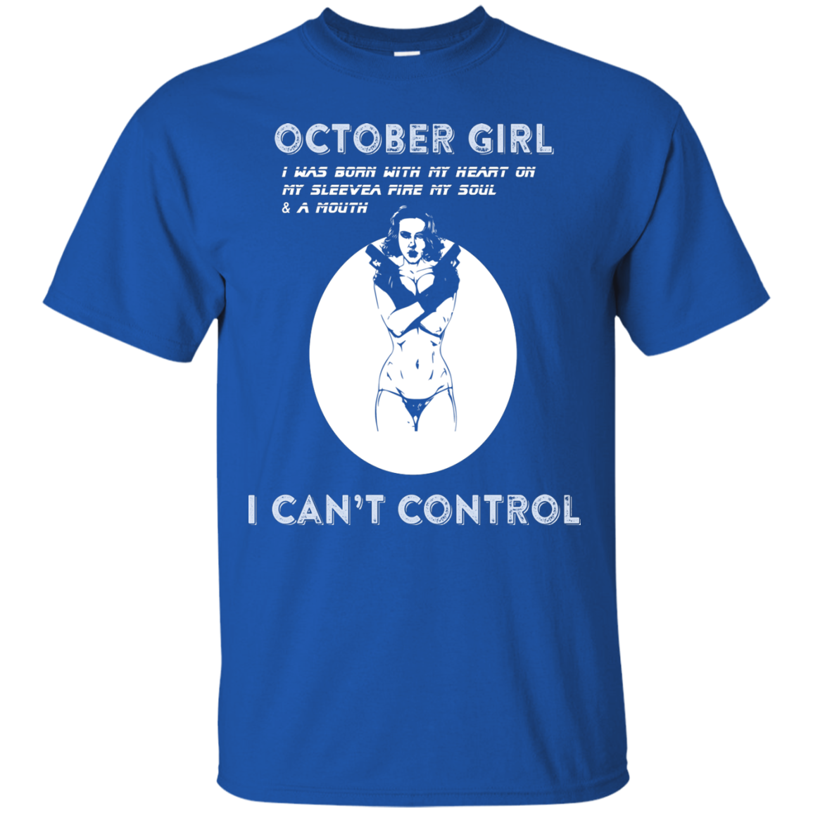 October Girl I Was Born With My Heart T-shirt Royal
