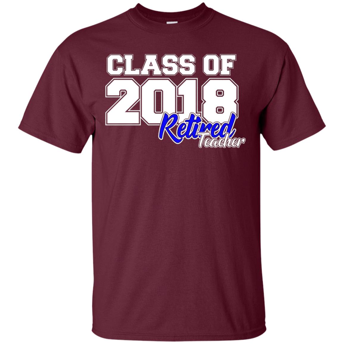 Retirement T-shirt Class Of 2018 Retired Teacher Maroon