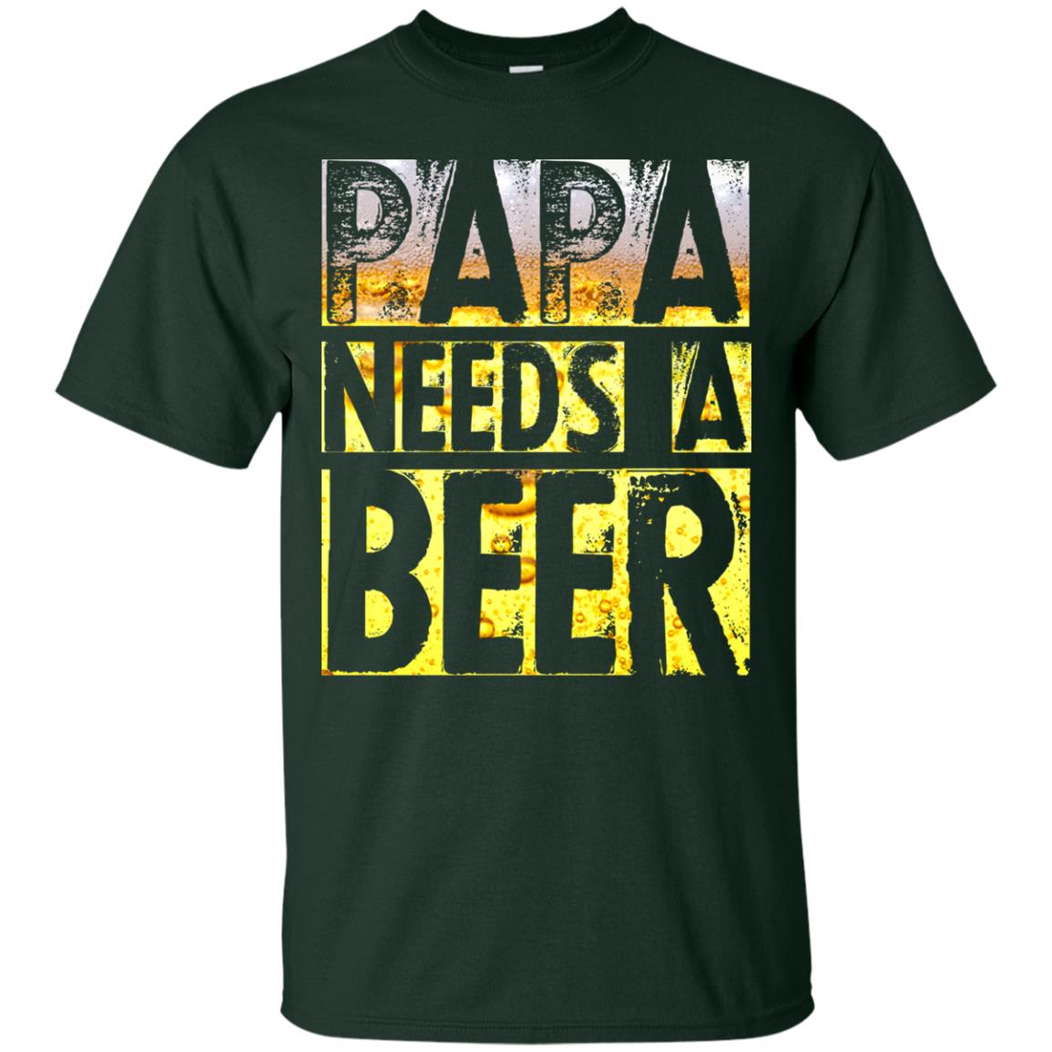 Papa Needs A Beer Shirt For Men Loves Beer Forest