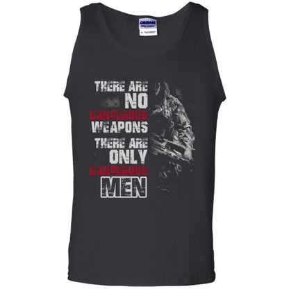 They Are No Dangerous Weapons There Are Only Dangerous Men Military Shirt Black