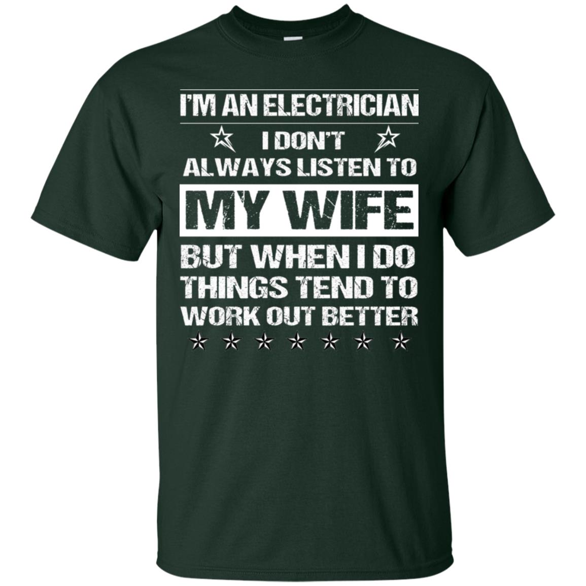 Im An Electrician I Dont Always Listen To My Wife Shirt Forest