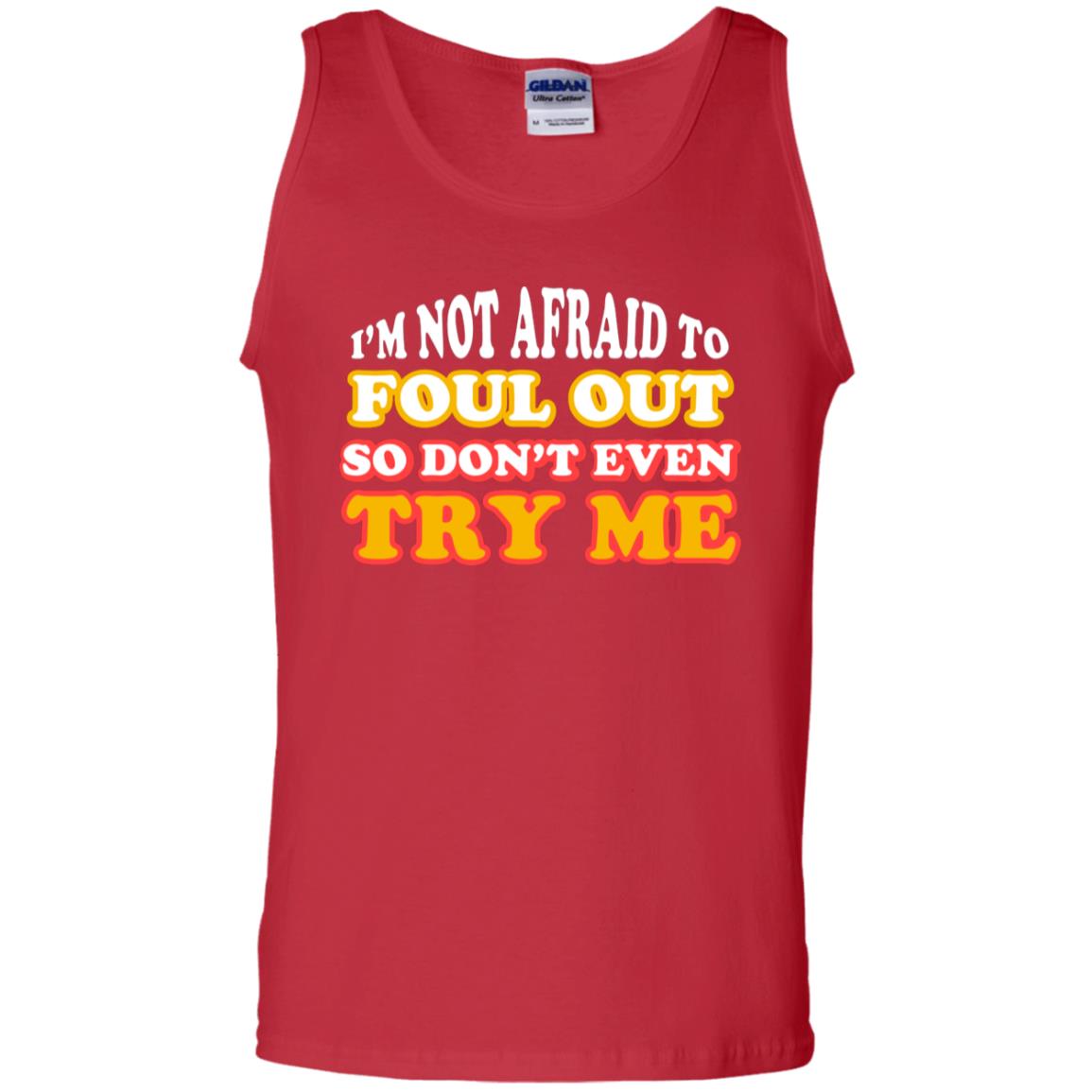 I'm Not Afraid To Foul Out So Don't Even Try Me Best Quote Shirt Red