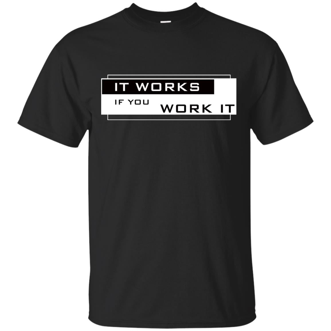 It Works If You Work It Shirt Black