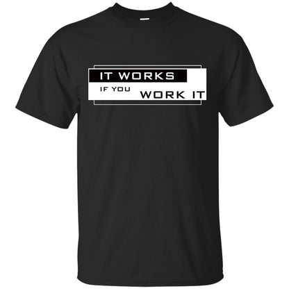 It Works If You Work It Shirt Black
