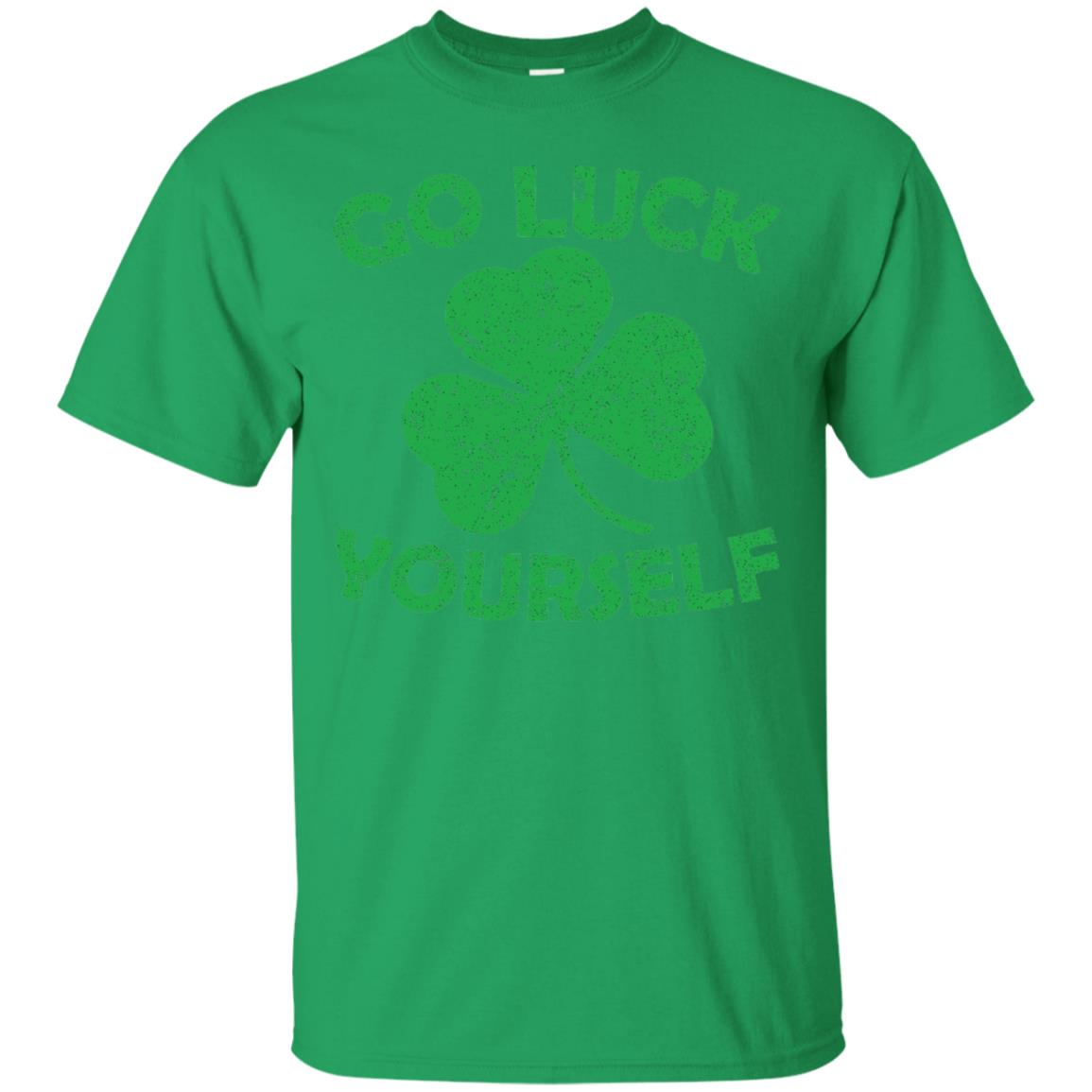 Go Luck Yourself St. Patrick_s Day T-shirt Irish Green