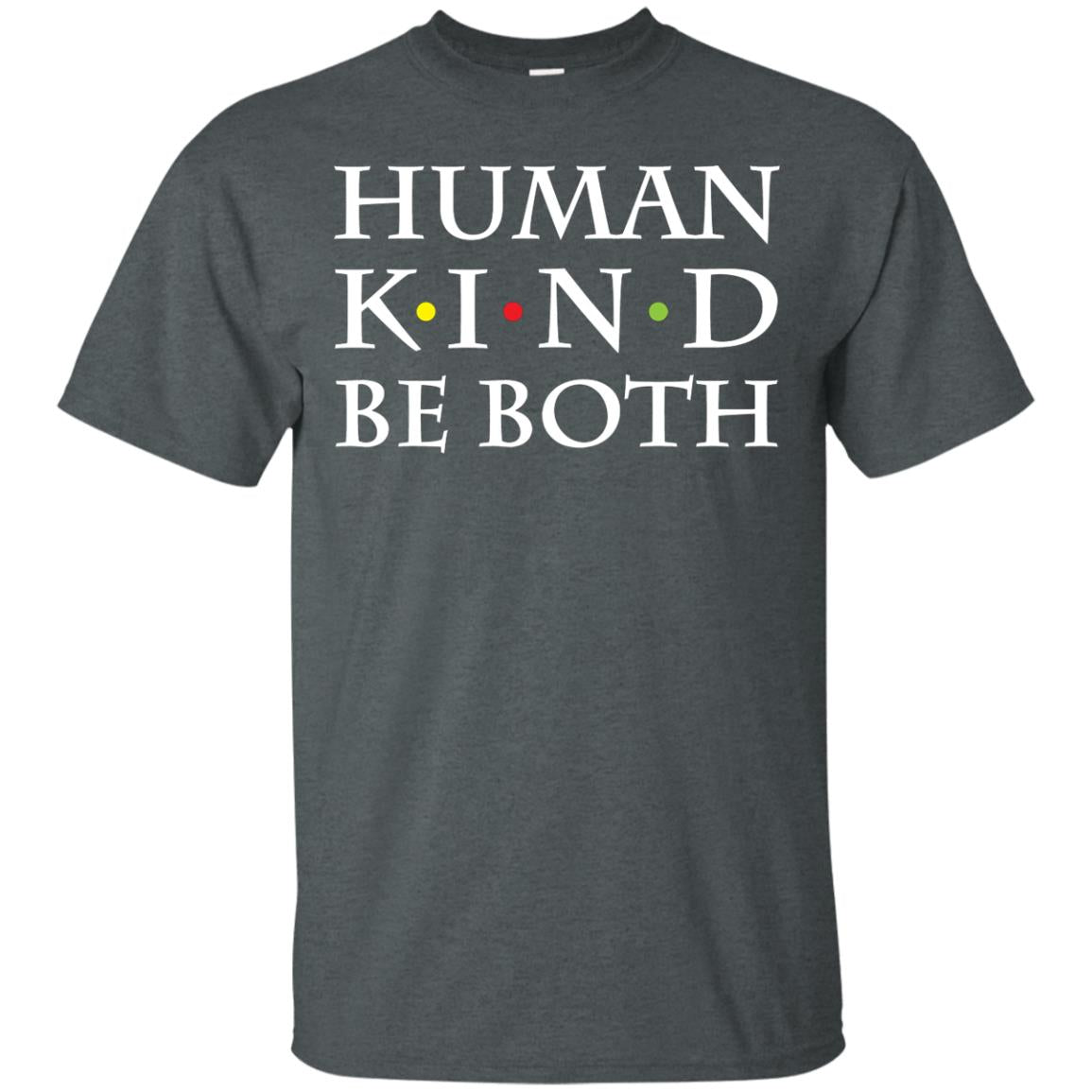 Humand Kind Be Both Shirt Dark Heather