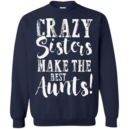 Aunt T-shirt Crazy Sisters Make The Best Aunts Navy