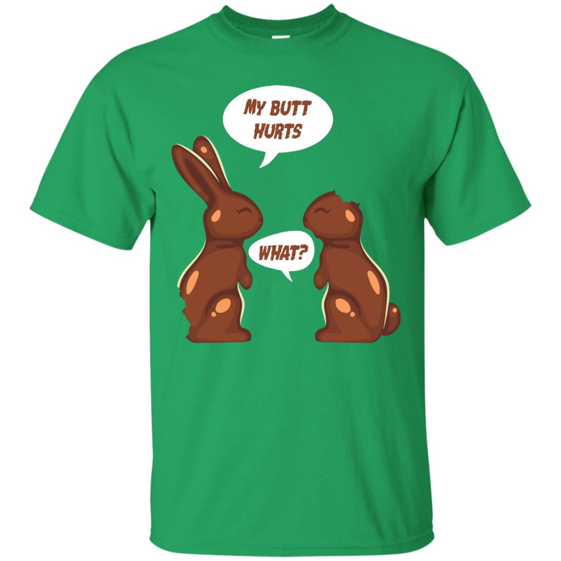 My Butt Hurts What Funny Chocolate Easter T-shirt Irish Green