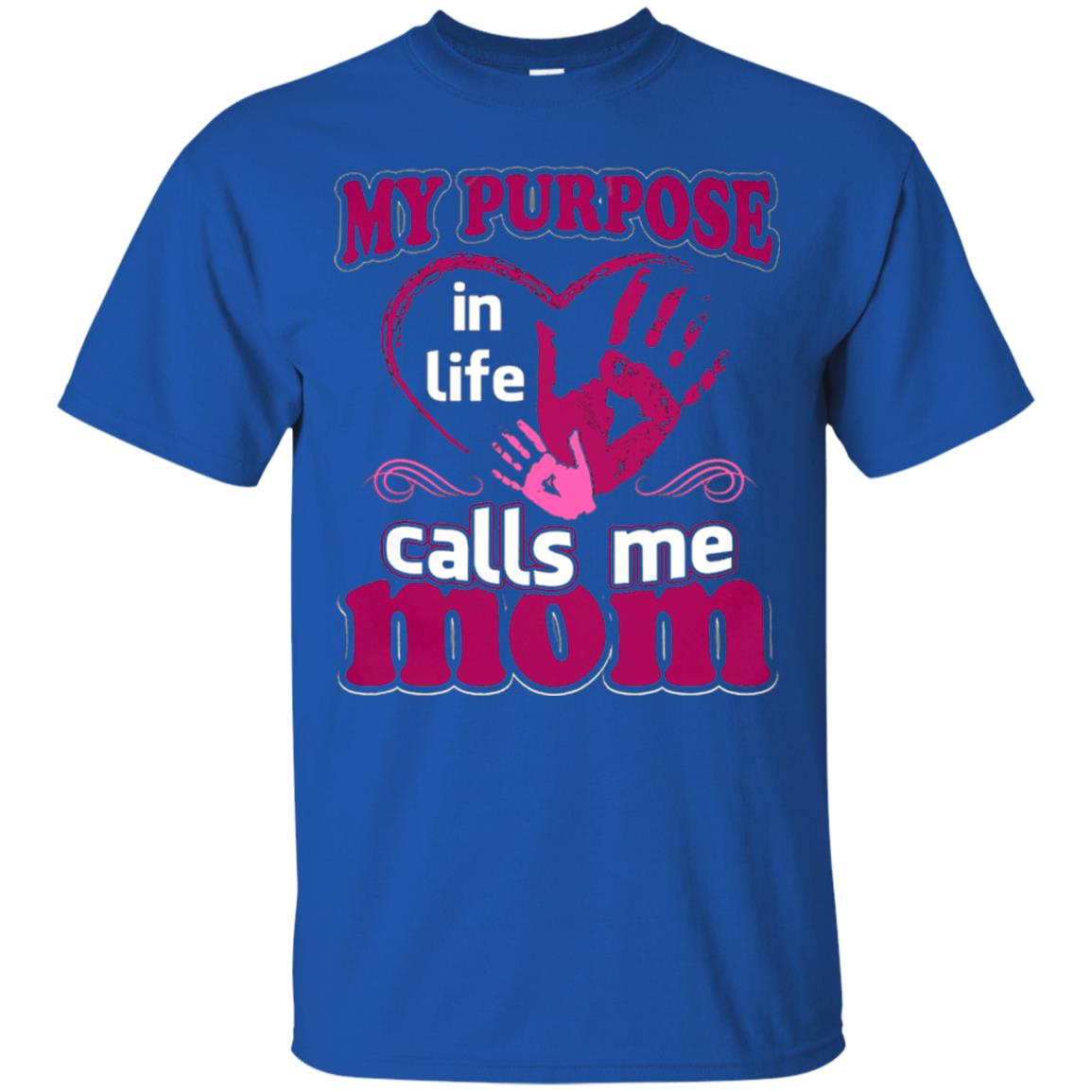 My Purpose In Life Calls Me Mom Mommy T-shirt Royal