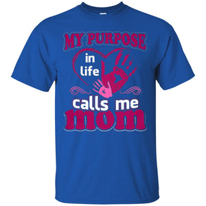 My Purpose In Life Calls Me Mom Mommy T-shirt