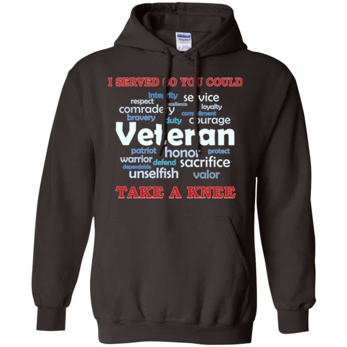 I Served So You Could Take A Knee Veteran Sacrifice T-shirt Dark Chocolate