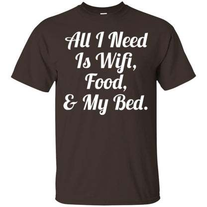 All I Need Is Wifi Food My Bed T-shirt Dark Chocolate