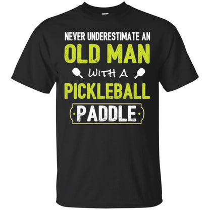 Pickleball T-shirt Never Underestimate Old Man With Pickleball Paddle Black
