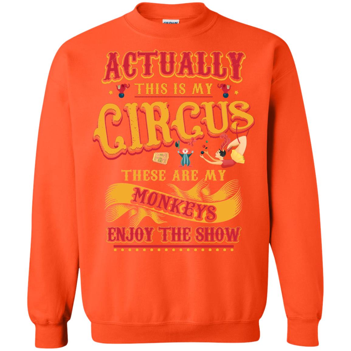 Actually This Is My Circus These Are My Monkeys Enjoy The Show Mommy Shirt Orange