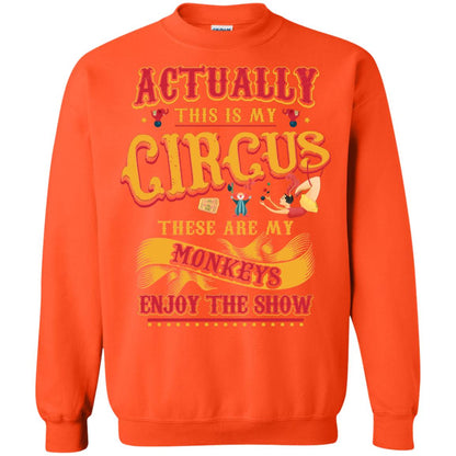 Actually This Is My Circus These Are My Monkeys Enjoy The Show Mommy Shirt Orange