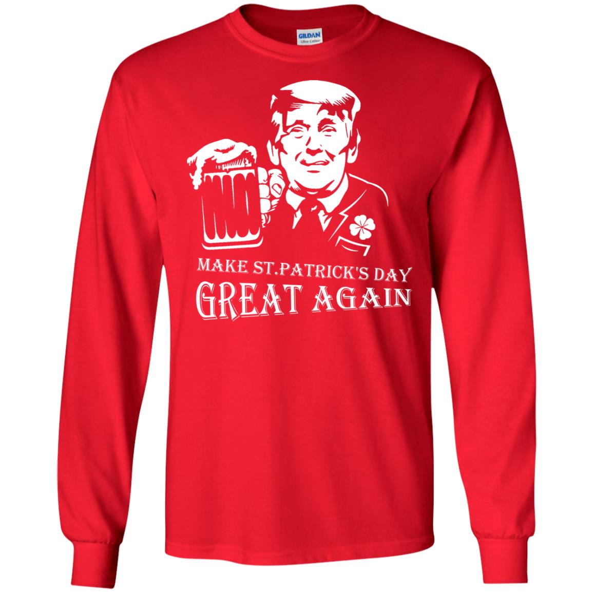 Anti Trump T-shirt Make St.patrick's Day Great Again With American President Red