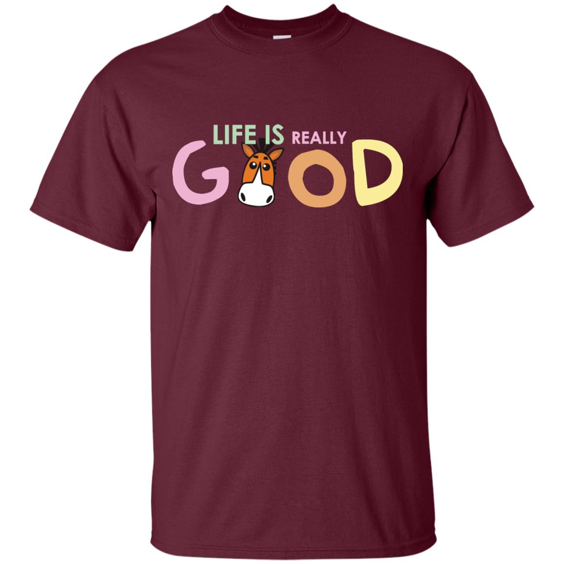 Life Is Really Good With My Cute Horse T-shirt Maroon