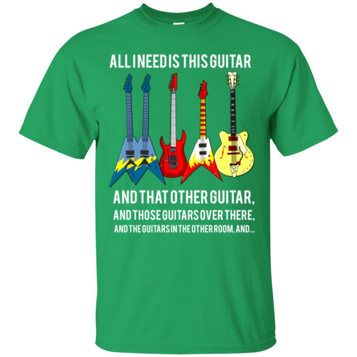 Guitarist T-shirt All I Need Is This Guitar And That Other Guitar Irish Green