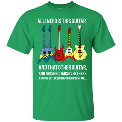 Guitarist T-shirt All I Need Is This Guitar And That Other Guitar Irish Green