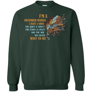 I'm A November Woman I Have 3 Sides The Quite And Sweet The Funny And Crazy And The Side You Never Want To SeeG180 Gildan Crewneck Pullover Sweatshirt 8 oz.