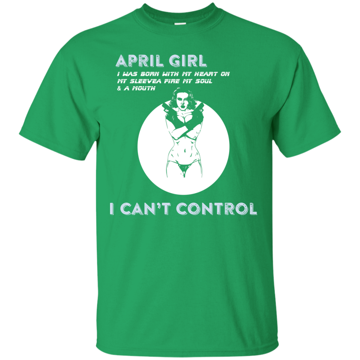 April Girl I Was Born With My Heart T-shirt Irish Green
