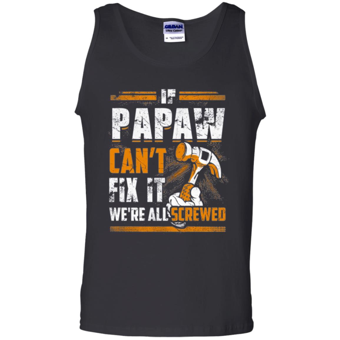 If Papaw Can_t Fix It We_re All Screwed T-shirt Black