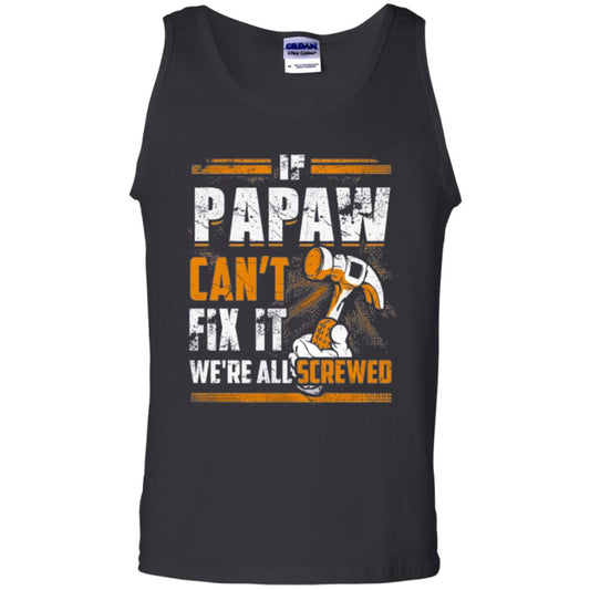 If Papaw Can_t Fix It We_re All Screwed T-shirt Black