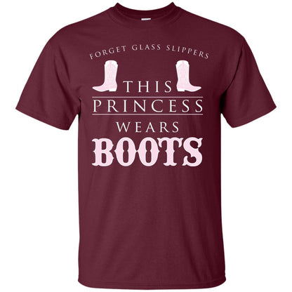 Forget Glass Slippers This Princess Wears Boots T-shirt Maroon