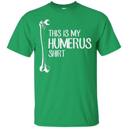 This Is My Humerus Science T-shirt Irish Green