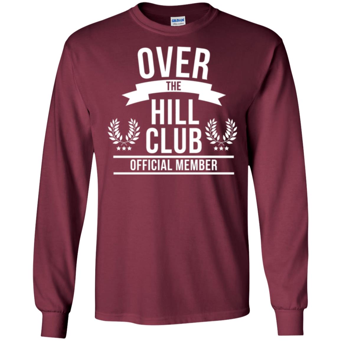 Gag Over 40 T-shirt Over The Hill Club Official Member Maroon