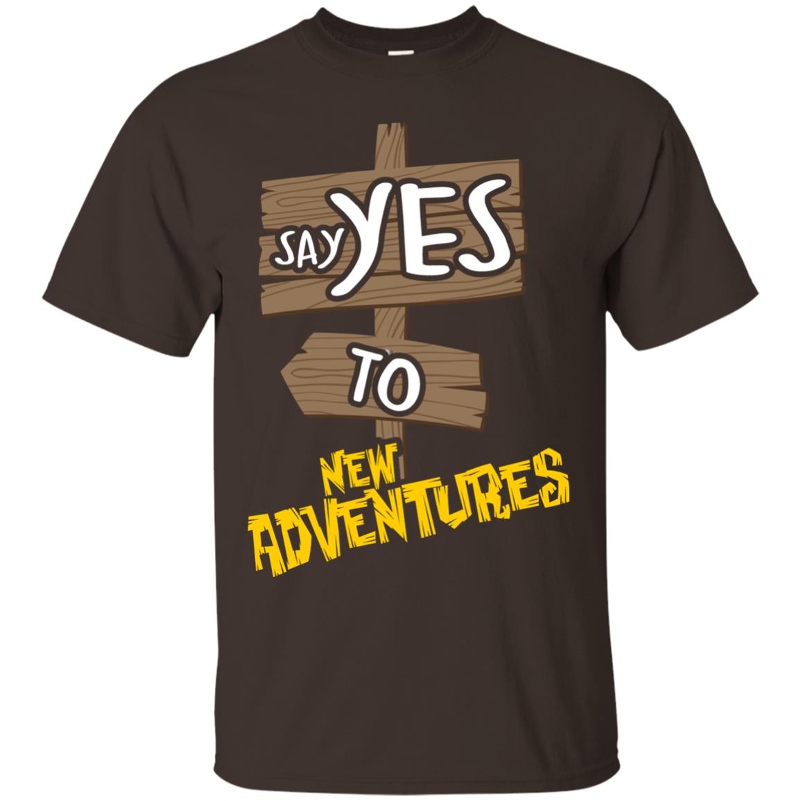 Say Yes To New Adventures Travel Explore Wanderlust Gift Shirt Dark Chocolate