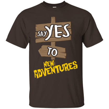 Say Yes To New Adventures Travel Explore Wanderlust Gift Shirt Dark Chocolate