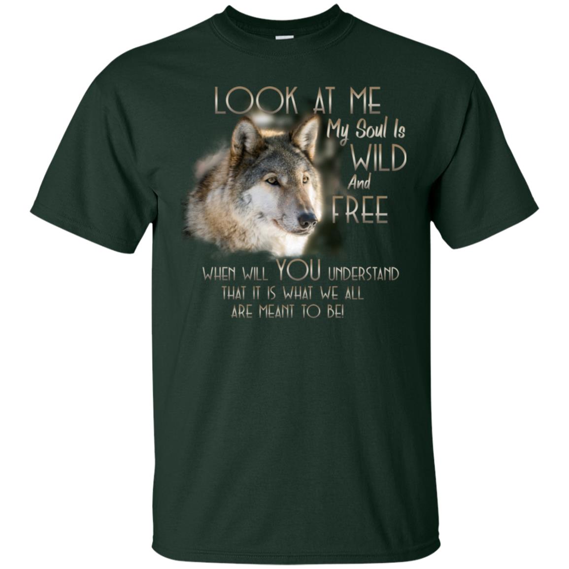 Look At Me My Soul Is Wild And Free When Will You Understand That It Is What We All Are Meant To Be Forest