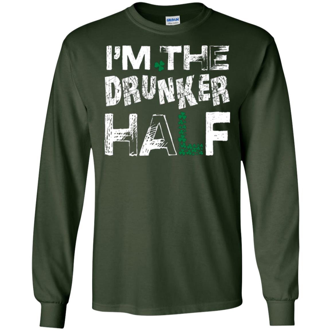 I_m The Drunker Half St. Patrick_s Day T-shirt Forest Green