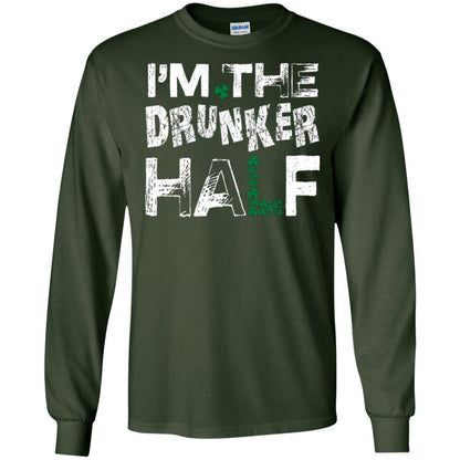 I_m The Drunker Half St. Patrick_s Day T-shirt Forest Green